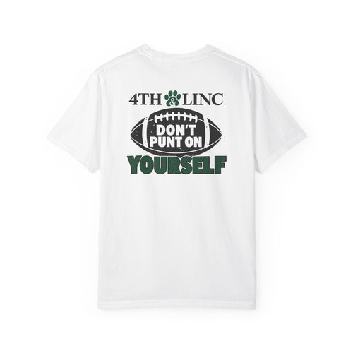 4th & Linc “ Don’t Punt On Yourself” White Tee